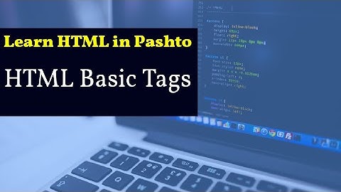 Lecture 02: Basic Tags of HTML || HTML Full Course in Pashto
