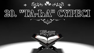 20. "Та-һа" сүресі (Қазақша құран)