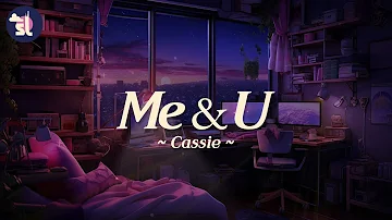 Cassie - Me & U