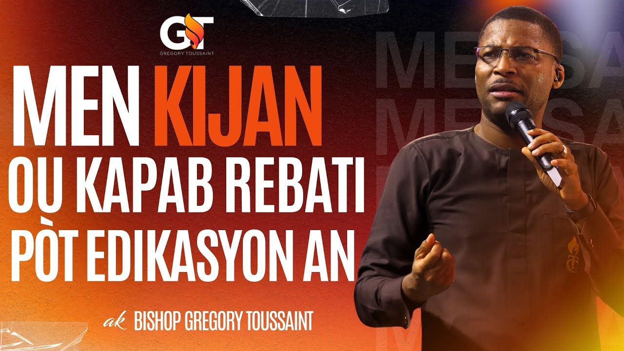 Men Kijan ou Kapab Rebati Pòt Edikasyon an | Bishop Gregory Toussaint | Mesaj