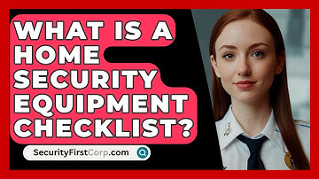 What Is A Home Security Equipment Checklist? - SecurityFirstCorp.com