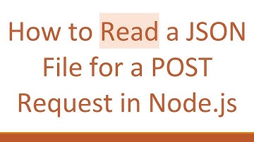 How to Read a JSON File for a POST Request in Node.js