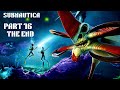 SUBNAUTICA GAMEPLAY PART  16 IS THIS THE END?