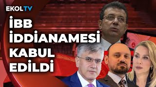 Ekrem İmamoğlunun Yargılanması Canlı Yayınlanacak Mı? - İbb İddianamesi Kabul Edildi