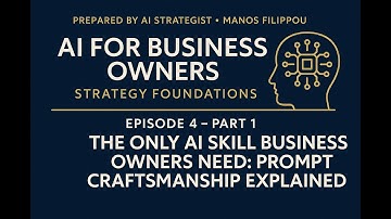 EPISODE 4 - OPENING: The Only AI Skill Business Owners Need: Prompt Craftsmanship Explained #ai