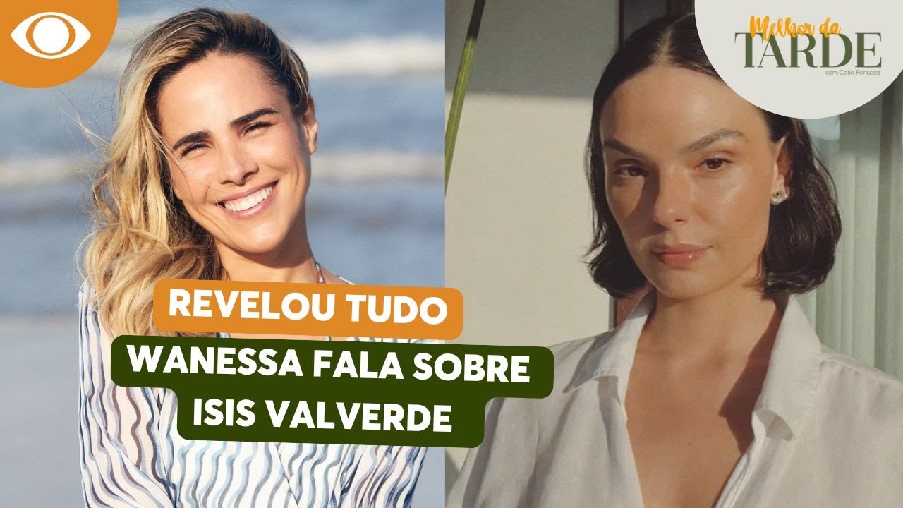 Wanessa Camargo comenta relação de Isis Valverde com os filhos