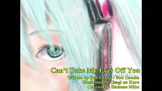 [Hatsune Miku] Can't Take My Eyes Off You [Cover Song]