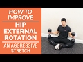 How to improve hip external rotation - an aggressive stretch