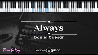 Always - Daniel Caesar (KARAOKE PIANO - FEMALE KEY) Resimi