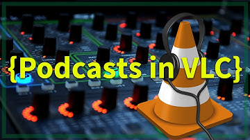TUTORIAL: How to Play Podcasts in VLC Media Player