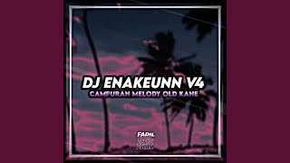 DJ ENAKEUN V4 CAMPURAN OLD MENGKANE INS