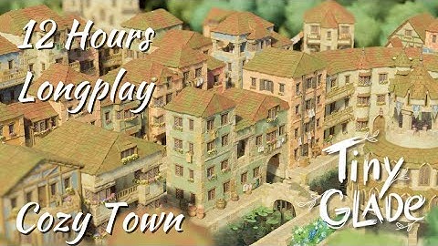 Tiny Glade: Building a Cozy Town - 12 Hours of Relaxing Longplay with Only ASMR Ambiance Sounds
