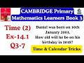 Cambridge Math Learners Book 3 | Time &amp; Calendar Tricks | Exercise 14.1 (Q3-7)