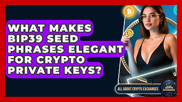 What Makes BIP39 Seed Phrases Elegant For Crypto Private Keys? - All About Crypto Exchanges