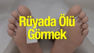 ruyada olmus birini gormek neye isarettir ruyada olmus biri kotuyemi yorulur youtube