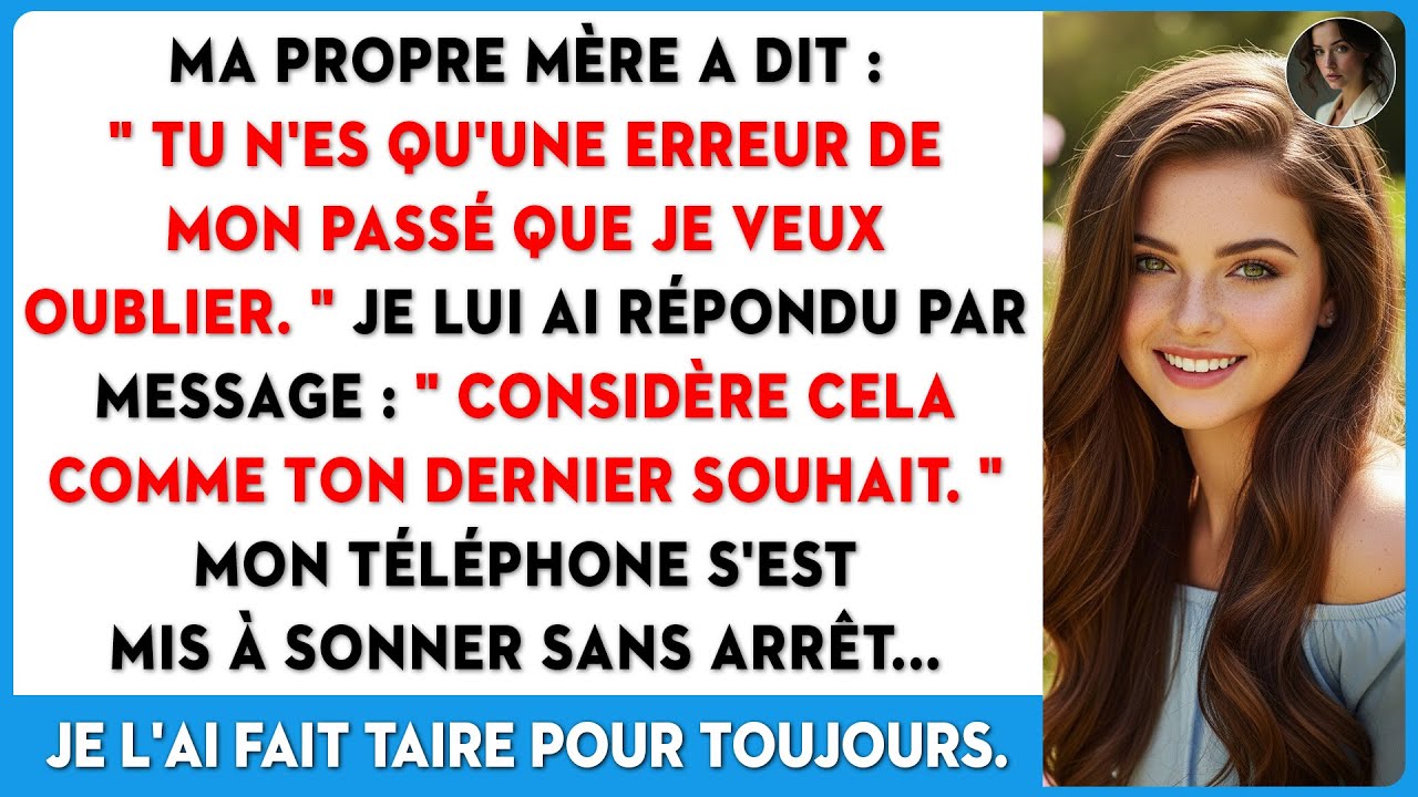 Ma mère m'a traité d'erreur du passé. Je lui ai répondu par mes actions et...