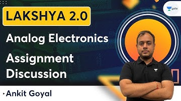 Lakshya Batch 2.0 - Analog Electronics | Assignment Discussion | Ankit Goyal