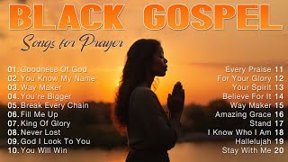 Most Powerful Gospel Songs of All Time - Nonstop Black Gospel Songs - Goodness Of God