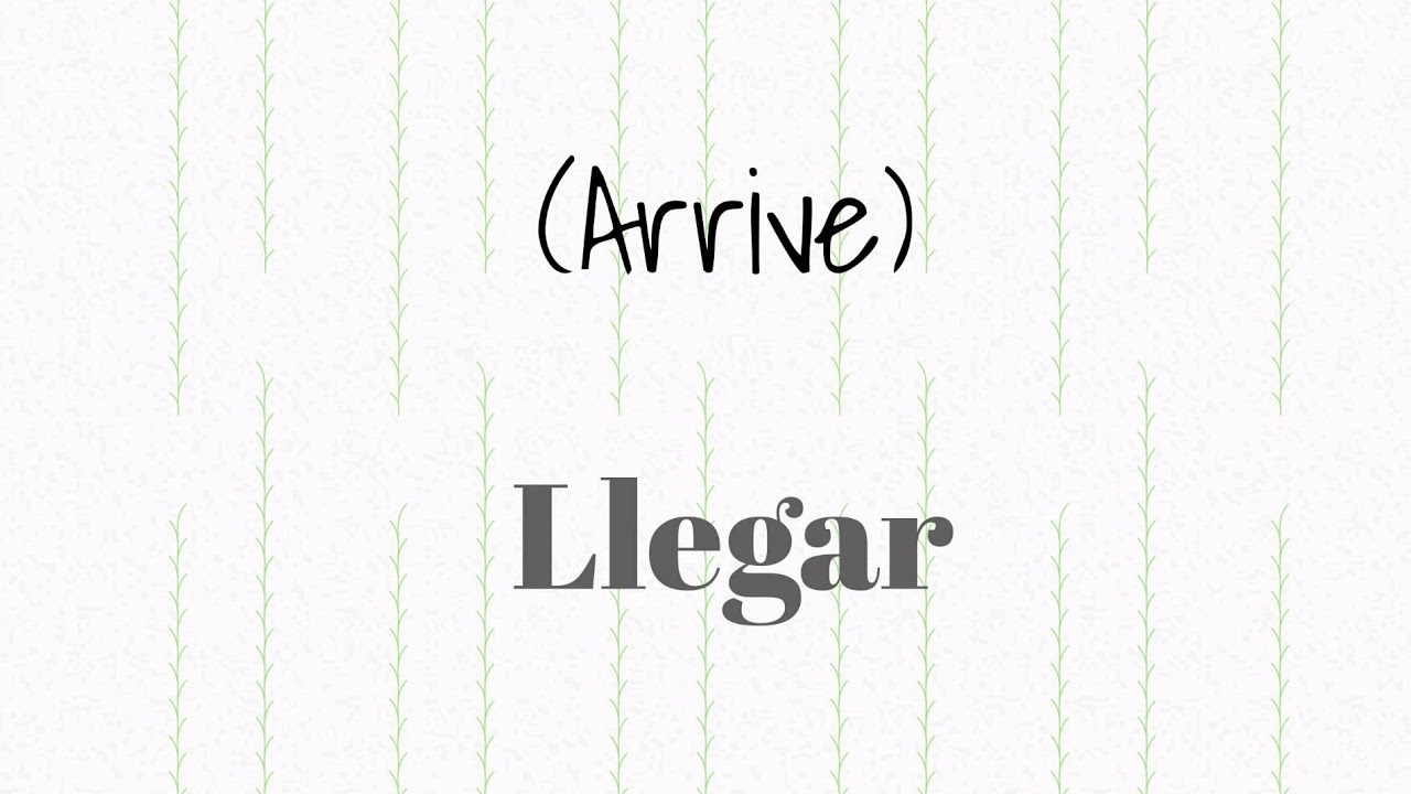 How To Say Arrive In Spanish YouTube