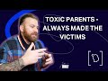 Toxic parents  always made the victims