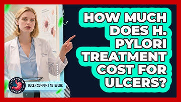 How Much Does H. Pylori Treatment Cost For Ulcers? - Ulcer Support Network