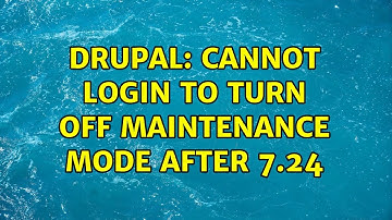 Drupal: Cannot login to turn off maintenance mode after 7.24 (2 Solutions!!)
