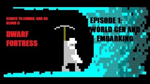 Dwarf Fortress - Episode 1 - World Gen and Embarking