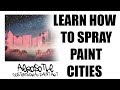 Spray Paint Art Tutorial - Spray Paint Art Cities Tutorial - How To Paint A City With Spray Paint