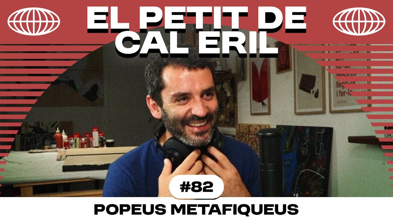 POPEUS METAFIQUEUS amb EL PETIT DE CAL ERIL - Déus i Simis 82