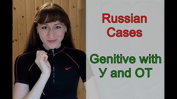 Russian Cases: Genitive Case with Prepositions У and ОТ
