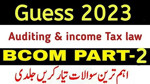 Bcom part 2 Auditing and income Tax law guess paper 2023