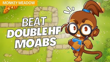 How to Beat Double HP Moabs on Monkey Meadow - BTD6 Strategy