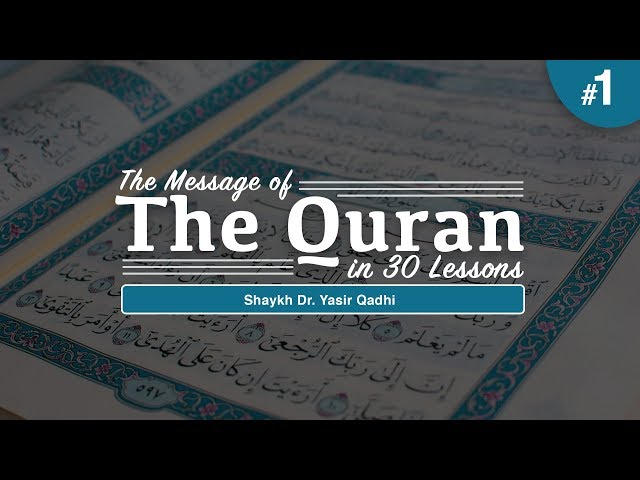 The Message of The Quran - Part 1: Surah Baqarah | Shaykh Dr. Yasir Qadhi
