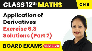 Application of Derivatives - Exercise 6.3 (Q15 - Q27) Solutions | Class 12 Maths Ch 6 CBSE/IIT-JEE