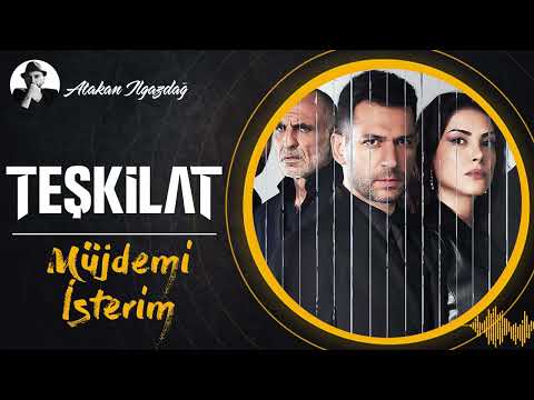Müjdemi İsterim - TEŞKİLAT | Atakan Ilgazdağ