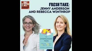 Fresh Take: Jenny Anderson and Rebecca Winthrop, "The Disengaged Teen"