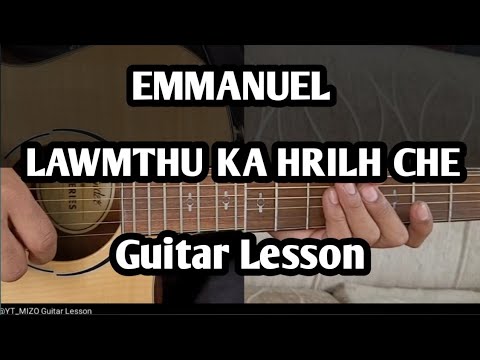 EMMANUEL - LAWMTHU KA HRILH CHE (Guitar Lesson/Perhdan)
