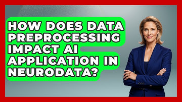 How Does Data Preprocessing Impact AI Application In Neurodata? - Neurotech Insight Pro