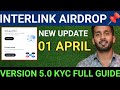 INTERLINK AIRDROP📌NEW UPDATE || 01 APRIL🆕VERSION 5.0📢KYC FULL GUIDE 