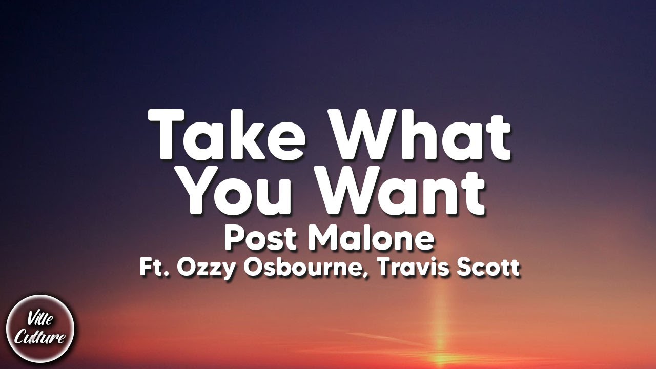 Post Malone - Take What You Want (Lyrics) ft. Ozzy Osbourne, Travis Scott Post Malone - Take What You Want (Lyrics) ft. Ozzy Osbourne, Travis Scott