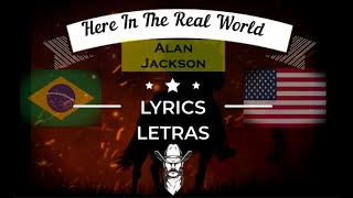 Alan Jackson - Here In The Real World (LEGENDADO/LYRICS/TRADUÇÃO/LETRA) music country/sertanejo