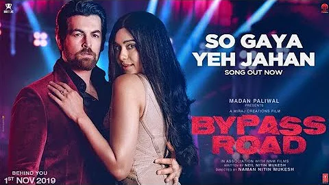 So Gaya Yeh Jahan (LYRICS) || Bypass Rord || Jubin Nautiyal || Neil Nitin || New Song