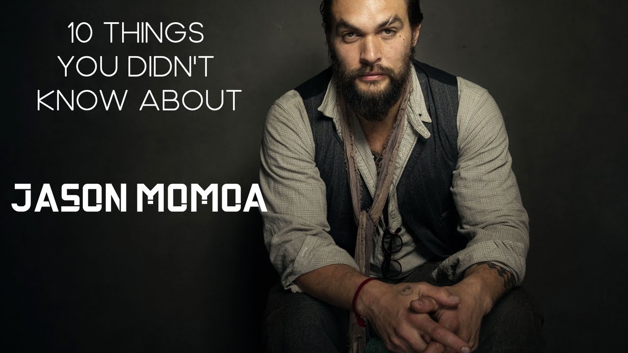 10 THINGS YOU DIDN’T KNOW ABOUT JASON MOMOA - YouTube
