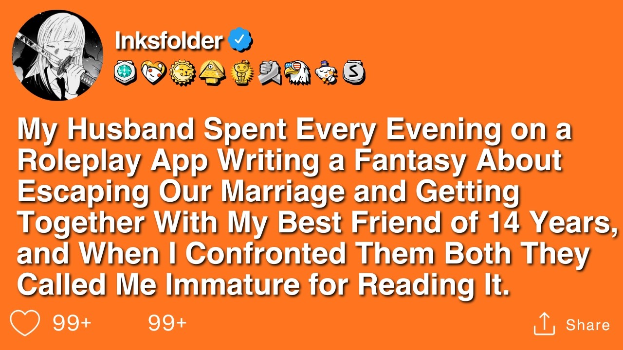 My Husband Spent Every Evening on a Roleplay App Writing a Fantasy About Escaping Our Marriage and..