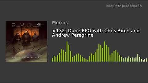 #132: Dune RPG with Chris Birch and Andrew Peregrine