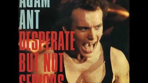 Adam Ant - Desperate But Not Serious (1982) (HQ)