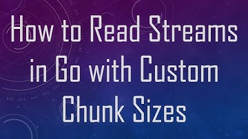 How to Read Streams in Go with Custom Chunk Sizes