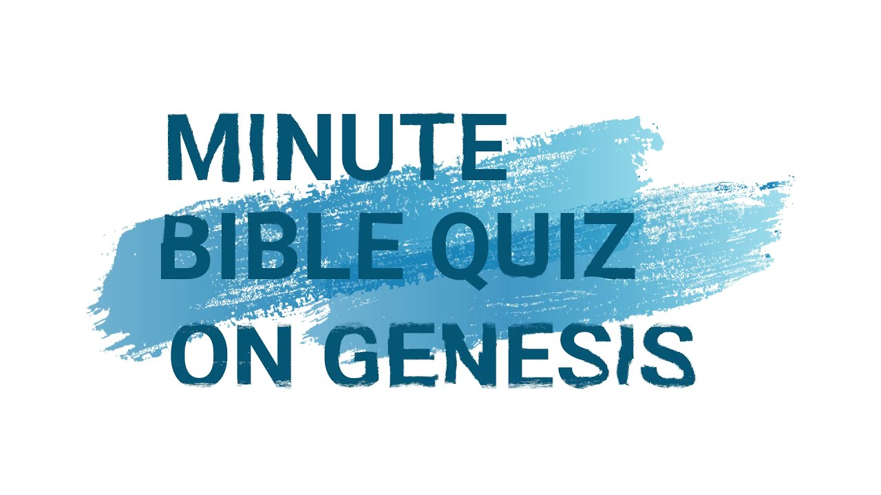 Minute Bible Quiz on Genesis Chapters 1-5 - YouTube