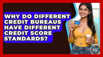 Why Do Different Credit Bureaus Have Different Credit Score Standards? | Student Score Builder News