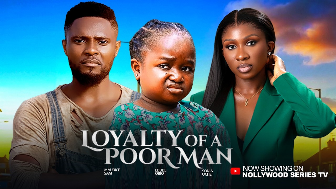 LOYALTY OF A POOR MAN (Full Movie) - SONIA UCHE/EBUBE/MAURICE SAM 2026 Trending Nollywood Full Movie